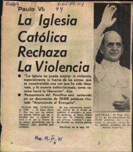 PAULO VI: LA IGLESIA CATOLICA RECHAZA LA VIOLENCIA